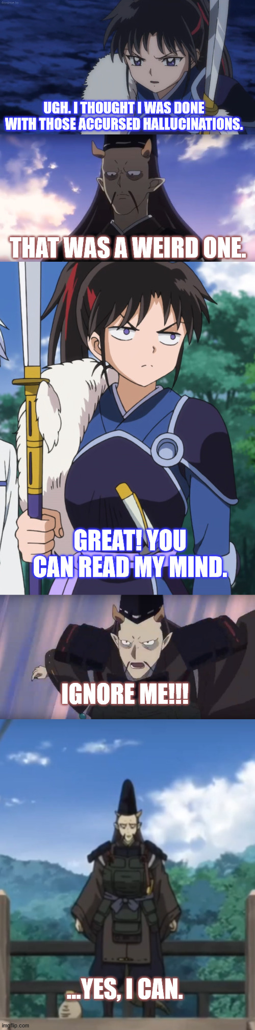 Grand Galactic Konton | UGH. I THOUGHT I WAS DONE WITH THOSE ACCURSED HALLUCINATIONS. THAT WAS A WEIRD ONE. GREAT! YOU CAN READ MY MIND. IGNORE ME!!! ...YES, I CAN. | image tagged in yashahime,inuyasha,venture bros,funny,parody,meme | made w/ Imgflip meme maker