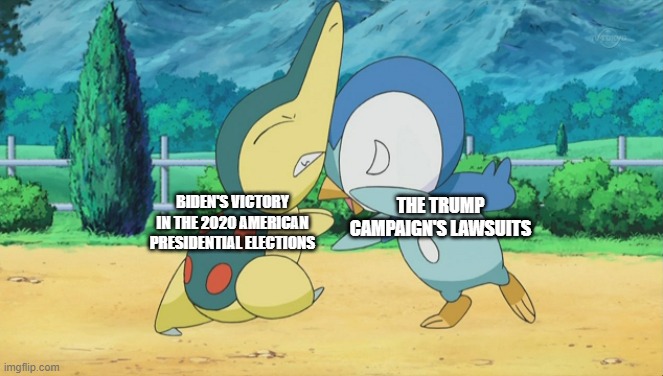 A Meme to Show How Trump's Efforts to Overturn Biden's Win in the 2020 American Presidential Elections are Failing | THE TRUMP CAMPAIGN'S LAWSUITS; BIDEN'S VICTORY IN THE 2020 AMERICAN PRESIDENTIAL ELECTIONS | image tagged in cyndaquil squabbling with piplup,memes,trump,election 2020,biden,lawsuit | made w/ Imgflip meme maker