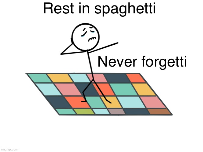 Tell someone to say this at ur funeral if u like Italian food. | Rest in spaghetti; Never forgetti | image tagged in sad dance | made w/ Imgflip meme maker