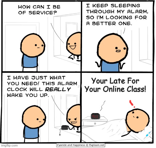 WAKE UP YOUR LATE! | Your Late For Your Online Class! | image tagged in wake up alarm clock,online school | made w/ Imgflip meme maker