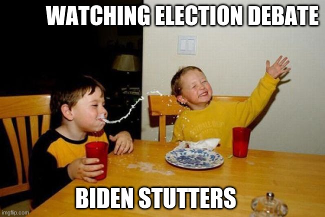 2020 biden stuttering was actually really funny | WATCHING ELECTION DEBATE; BIDEN STUTTERS | image tagged in funny,biden no | made w/ Imgflip meme maker