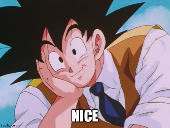 Condescending Goku Meme | NICE | image tagged in memes,condescending goku | made w/ Imgflip meme maker