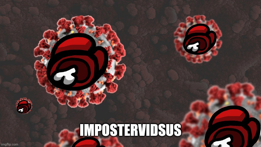 Coronavirus | IMPOSTERVIDSUS | image tagged in coronavirus,among us | made w/ Imgflip meme maker
