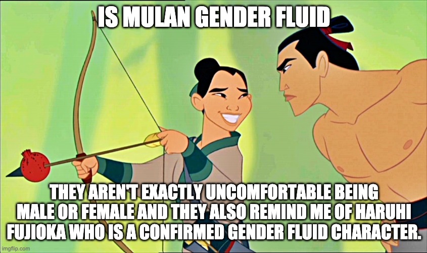 But hey that's just a theory a Disney theory and snow | IS MULAN GENDER FLUID; THEY AREN'T EXACTLY UNCOMFORTABLE BEING MALE OR FEMALE AND THEY ALSO REMIND ME OF HARUHI FUJIOKA WHO IS A CONFIRMED GENDER FLUID CHARACTER. | image tagged in mulan cheats disney | made w/ Imgflip meme maker