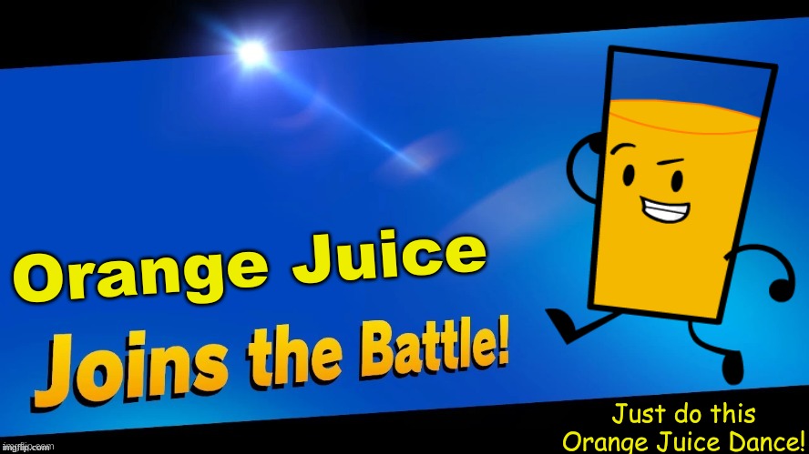 Orange Juice Joins The Battle - Super Smash Bros. Lawl (2009) | Orange Juice; Just do this Orange Juice Dance! | image tagged in super smash bros lawl,orange juice | made w/ Imgflip meme maker