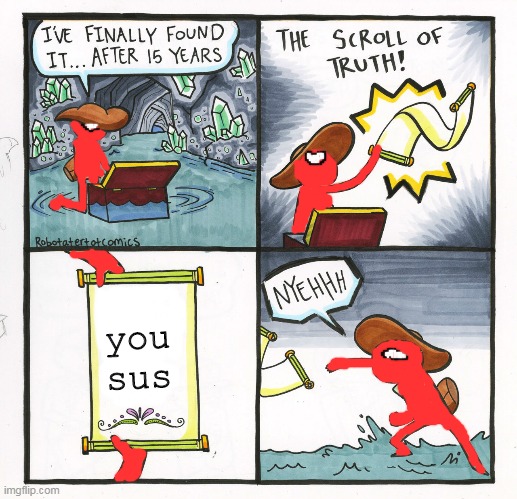 red hates the scroll of truth | you sus | image tagged in memes,the scroll of truth | made w/ Imgflip meme maker