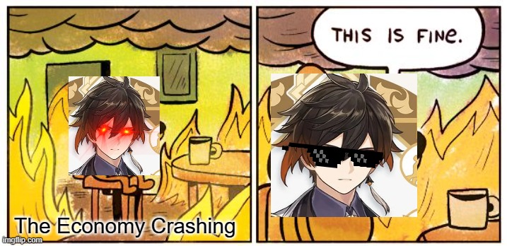 This Is Fine | The Economy Crashing | image tagged in memes,this is fine,genshin impact,zhongli,genshin memes | made w/ Imgflip meme maker