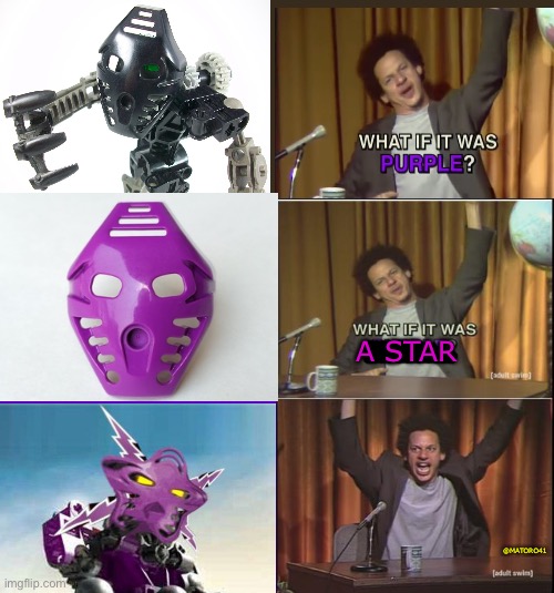 Onua but purple | A STAR; @MATORO41 | image tagged in bionicle,memes,eric andre | made w/ Imgflip meme maker