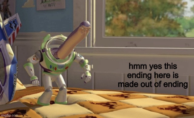 Hmm yes | hmm yes this ending here is made out of ending | image tagged in hmm yes | made w/ Imgflip meme maker