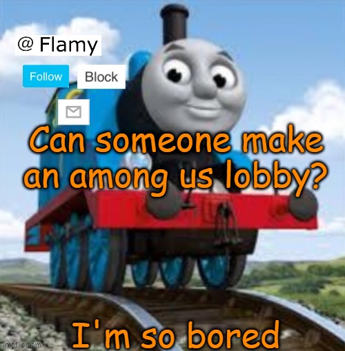 Normal announcement | Can someone make an among us lobby? I'm so bored | image tagged in normal announcement | made w/ Imgflip meme maker