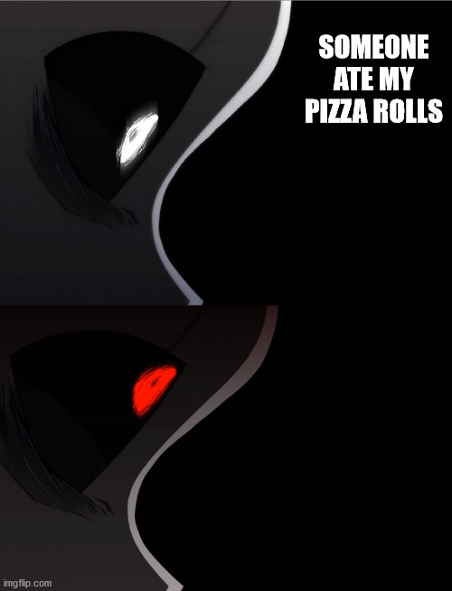 GlitchtaleGasterpissed | SOMEONE ATE MY PIZZA ROLLS | image tagged in glitchtalegasterpissed | made w/ Imgflip meme maker