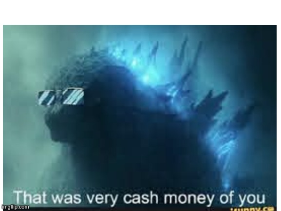 cash | image tagged in custom template | made w/ Imgflip meme maker