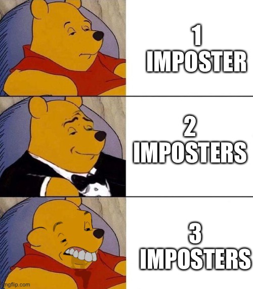 Best,Better, Blurst | 1 IMPOSTER; 2 IMPOSTERS; 3 IMPOSTERS | image tagged in best better blurst | made w/ Imgflip meme maker