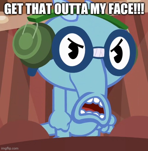 Pissed-Off Sniffles (HTF) | GET THAT OUTTA MY FACE!!! | image tagged in pissed-off sniffles htf | made w/ Imgflip meme maker