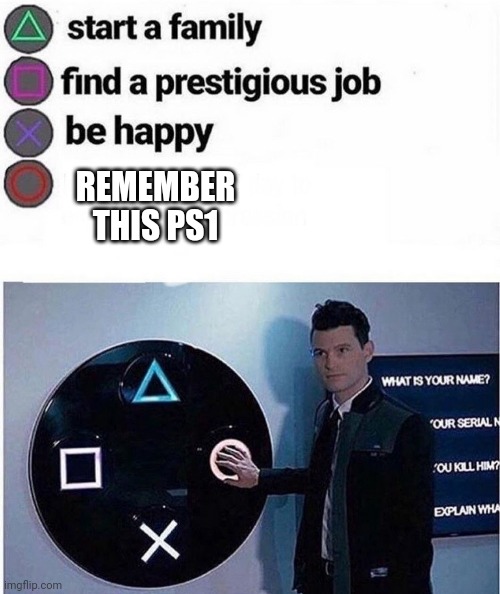 PlayStation multiple choice meme | REMEMBER THIS PS1 | image tagged in playstation multiple choice meme | made w/ Imgflip meme maker