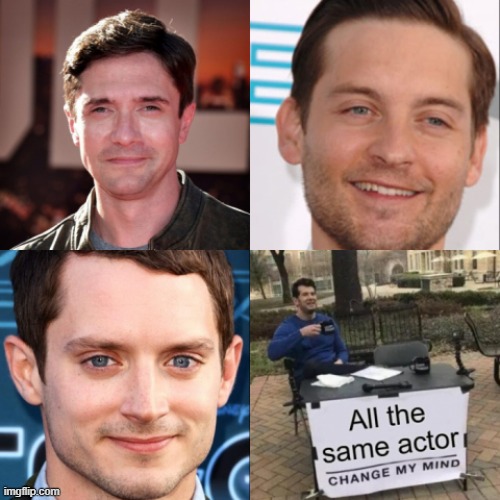 all the same actors | image tagged in topher,hollywood,you can't change my mind,crowder | made w/ Imgflip meme maker