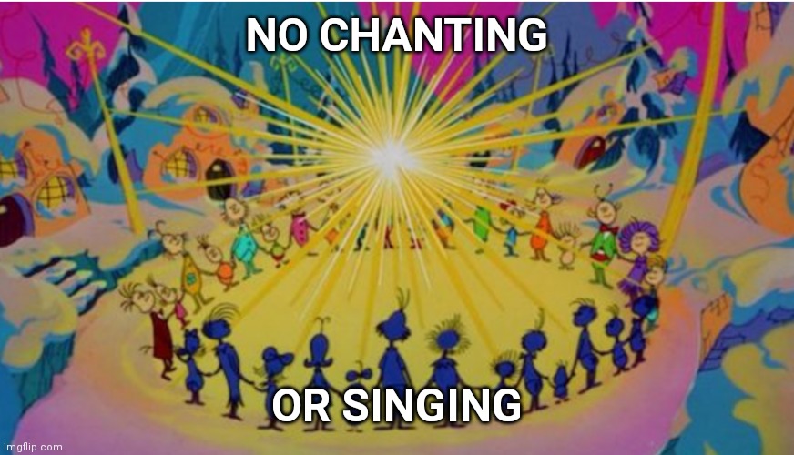 NO CHANTING OR SINGING | made w/ Imgflip meme maker