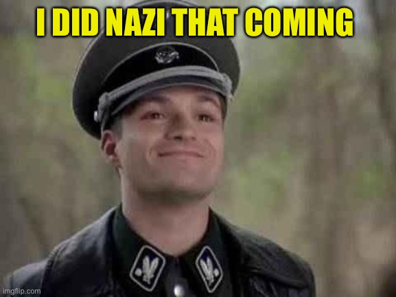 grammar nazi | I DID NAZI THAT COMING | image tagged in grammar nazi | made w/ Imgflip meme maker