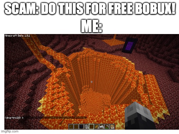 Bobux | ME:; SCAM: DO THIS FOR FREE BOBUX! | image tagged in robux,scam,memes | made w/ Imgflip meme maker