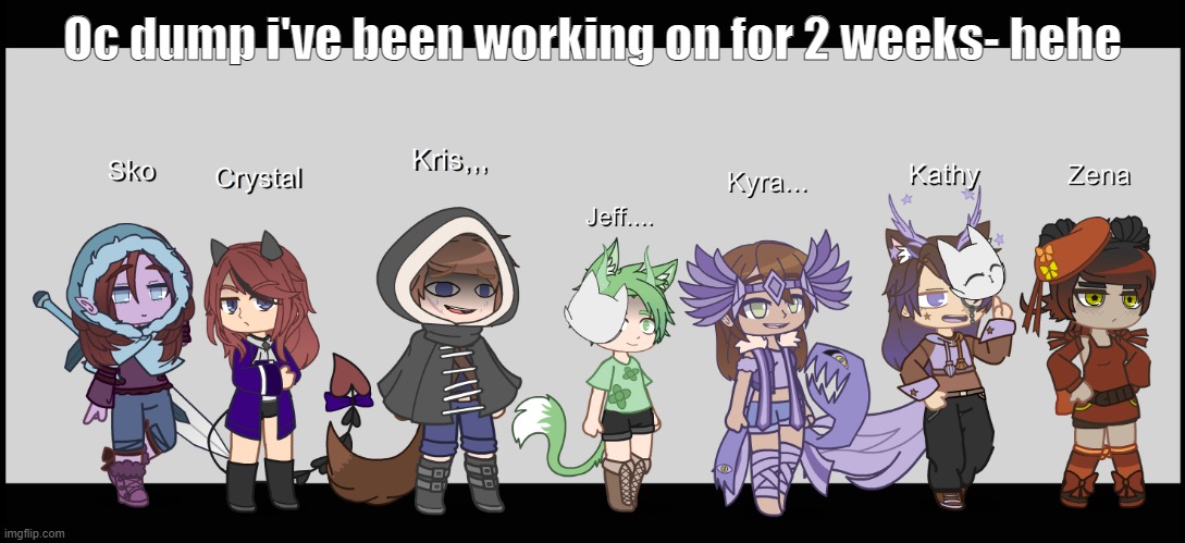 Oc dump :DDDD | Oc dump i've been working on for 2 weeks- hehe | made w/ Imgflip meme maker