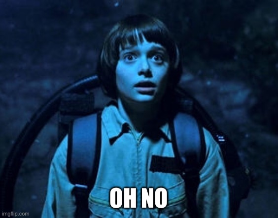 Will Byers | OH NO | image tagged in will byers | made w/ Imgflip meme maker