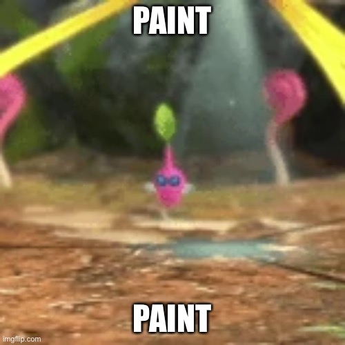 Paint | PAINT; PAINT | image tagged in paint | made w/ Imgflip meme maker