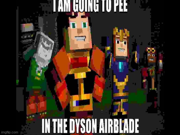 because minecraft story mode is not a game | image tagged in memes | made w/ Imgflip meme maker