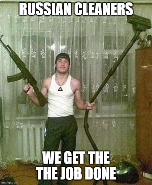 yeah | RUSSIAN CLEANERS; WE GET THE THE JOB DONE | image tagged in russian ak and vacuum man | made w/ Imgflip meme maker