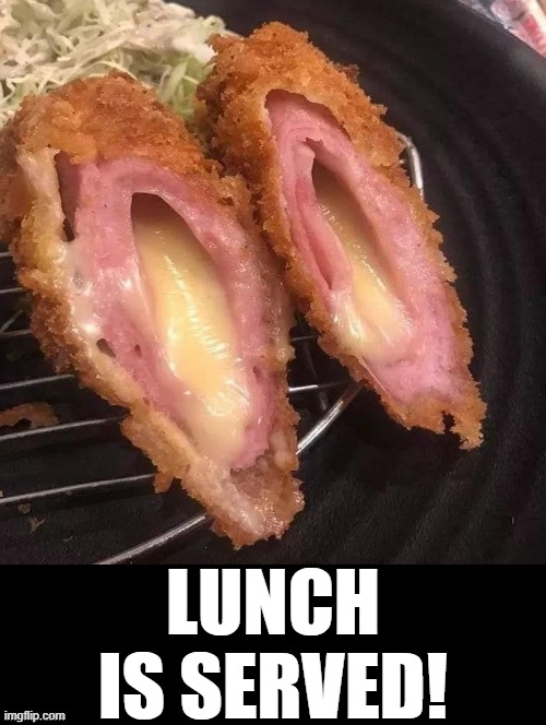 Lunch Is Served! | LUNCH IS SERVED! | image tagged in yummy,lunch time | made w/ Imgflip meme maker