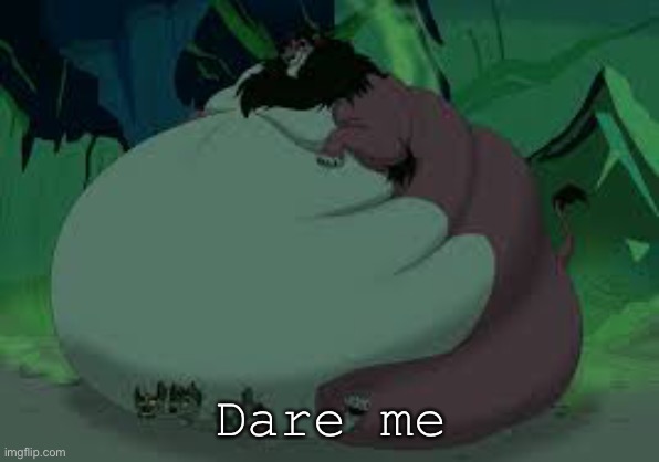Fat scar | Dare me | image tagged in fat scar | made w/ Imgflip meme maker