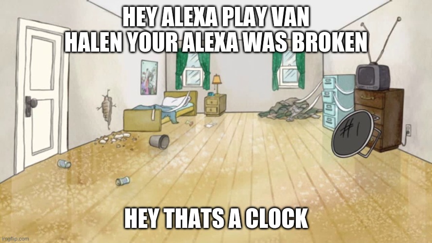 corey says alexa play van halen your alexa was broken thats a clock | HEY ALEXA PLAY VAN HALEN YOUR ALEXA WAS BROKEN; HEY THATS A CLOCK | image tagged in the amazing world of gumball | made w/ Imgflip meme maker