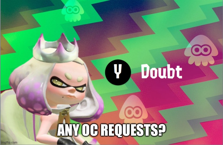 Pearl doubt | ANY OC REQUESTS? | image tagged in pearl doubt | made w/ Imgflip meme maker