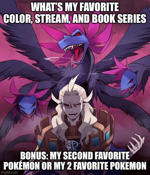 We no longer worship n, now we worship ghetsis | WHAT’S MY FAVORITE COLOR, STREAM, AND BOOK SERIES; BONUS: MY SECOND FAVORITE POKÉMON OR MY 2 FAVORITE POKEMON | image tagged in ghetsis | made w/ Imgflip meme maker