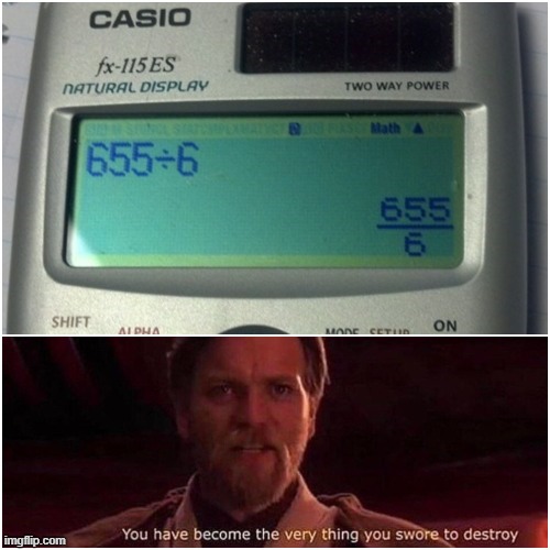 Calculator Division | image tagged in calculator,you have become the very thing you swore to destroy,memes | made w/ Imgflip meme maker