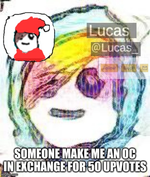 FESTIVE | SOMEONE MAKE ME AN OC IN EXCHANGE FOR 50 UPVOTES | image tagged in festive | made w/ Imgflip meme maker