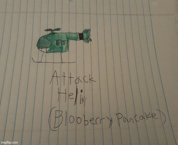 I drew attack heli oc credit goes to blooberry pancake | image tagged in memes | made w/ Imgflip meme maker