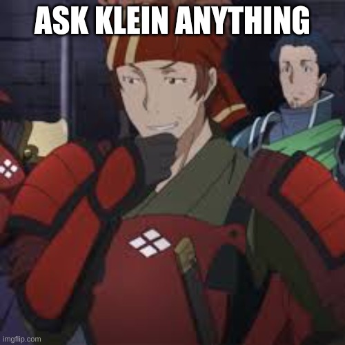 ask klein anything | ASK KLEIN ANYTHING | image tagged in sword art online | made w/ Imgflip meme maker