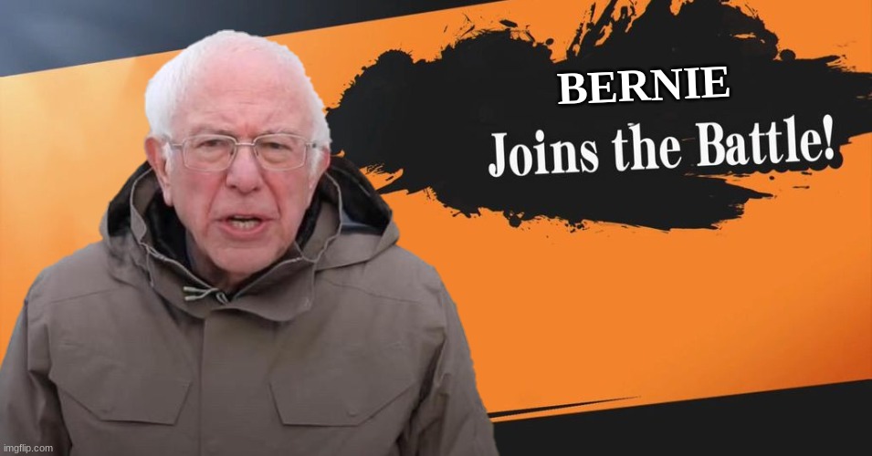 bernie comes to smash | BERNIE | image tagged in bernie sanders,bernie i am once again asking for your support,memes,super smash bros,smash bros,funny memes | made w/ Imgflip meme maker
