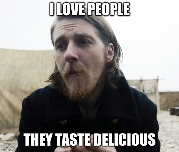 I'll Give you more than a Hickey | I LOVE PEOPLE; THEY TASTE DELICIOUS | image tagged in i'll give you more than a hickey,hickey the humanitarian | made w/ Imgflip meme maker