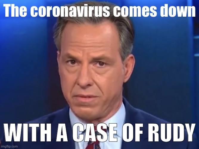 Jake Tapper reports | The coronavirus comes down; WITH A CASE OF RUDY | image tagged in jake tapper,breaking news,covid-19,coronavirus,rudy giuliani,rudy | made w/ Imgflip meme maker