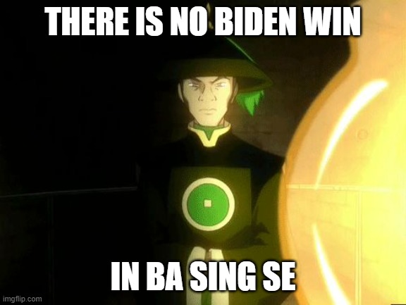 There is no war in Ba Sing Se | THERE IS NO BIDEN WIN IN BA SING SE | image tagged in there is no war in ba sing se | made w/ Imgflip meme maker