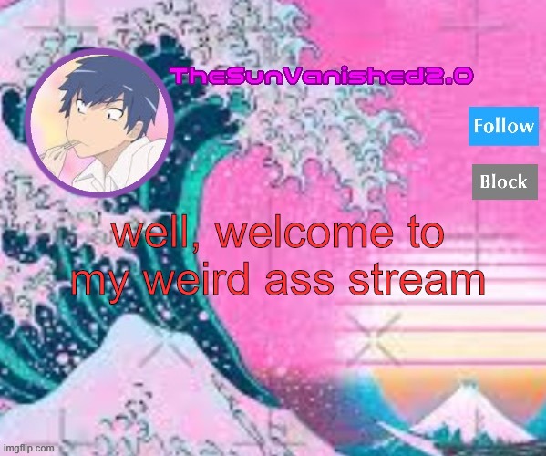 lmfaoo |  well, welcome to my weird ass stream | image tagged in tsv announcement temp | made w/ Imgflip meme maker