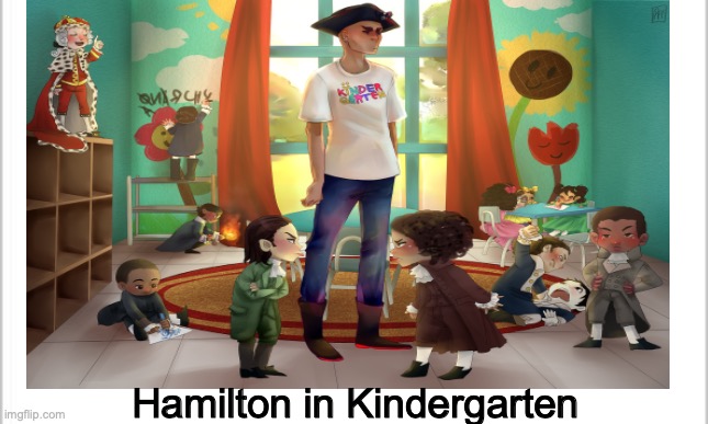 Lafayette tho | Hamilton in Kindergarten | made w/ Imgflip meme maker