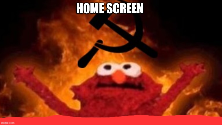 HOME SCREEN | made w/ Imgflip meme maker