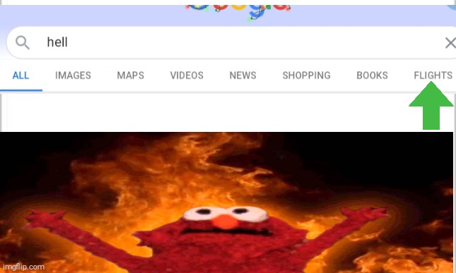 Idk you can go there?! | image tagged in hell,flights,imgoing,elmo fire | made w/ Imgflip meme maker