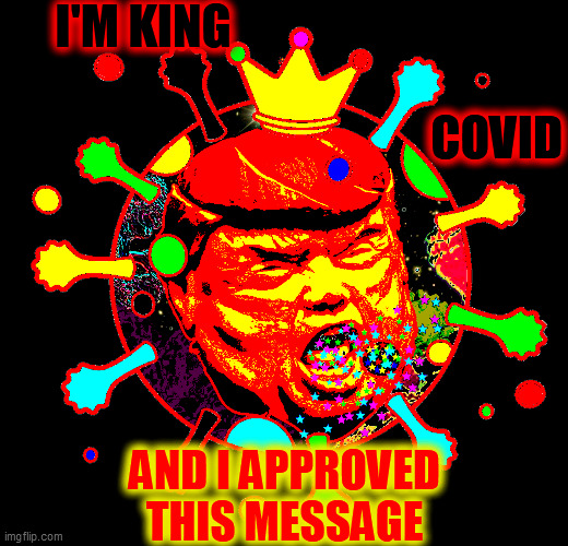 I'M KING                                                                                                                         COVID AND I | made w/ Imgflip meme maker