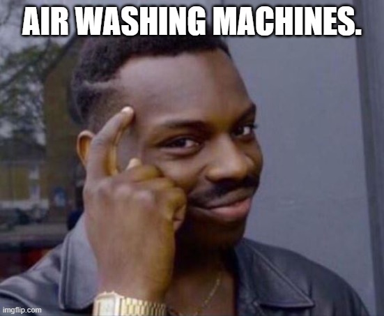 black guy pointing at head | AIR WASHING MACHINES. | image tagged in black guy pointing at head | made w/ Imgflip meme maker