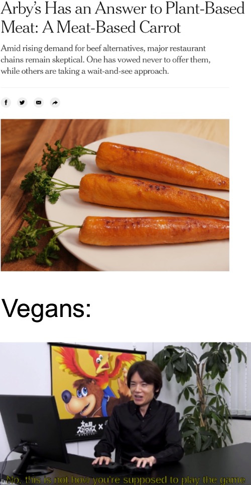 So the battle begins | Vegans: | image tagged in no this is not how you're supposed to play the game,outstanding move,modern problems require modern solutions | made w/ Imgflip meme maker