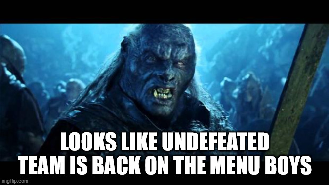Back on the Menu Boys! | LOOKS LIKE UNDEFEATED TEAM IS BACK ON THE MENU BOYS | image tagged in back on the menu boys,NYGiants | made w/ Imgflip meme maker
