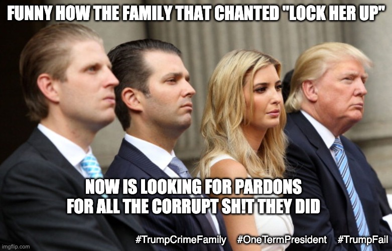 The party of "Law & Order" huh? | FUNNY HOW THE FAMILY THAT CHANTED "LOCK HER UP"; NOW IS LOOKING FOR PARDONS FOR ALL THE CORRUPT SH!T THEY DID; #TrumpCrimeFamily    #OneTermPresident    #TrumpFail | image tagged in trump family bars,law and order,pardon,trump,loser,failure | made w/ Imgflip meme maker